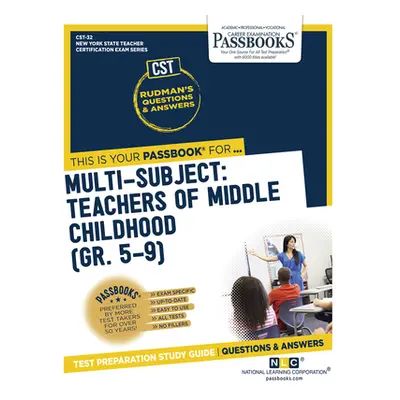 "Multi-Subject: Teachers of Middle Childhood (Gr 5-9) (Cst-32): Passbooks Study Guide Volume 32"