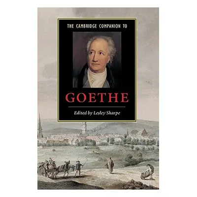 "The Cambridge Companion to Goethe" - "" ("Sharpe Lesley")