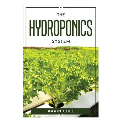 "The Hydroponics System" - "" ("Karin Cole")