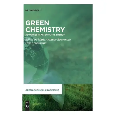 "Green Chemistry: Advances in Alternative Energy" - "" ("Benvenuto Mark Anthony")