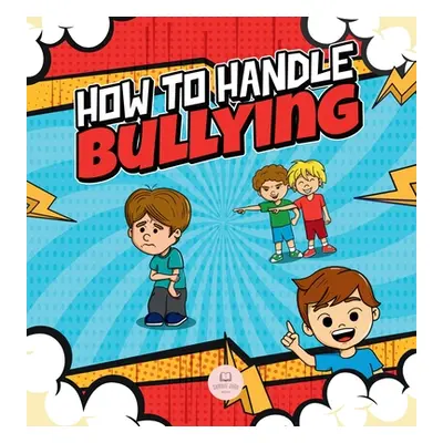 "How To Handle Bullying: A kid's guide on how to spot and how to stop bullying" - "" ("John Samu