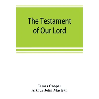 "The testament of Our Lord, translated into English from the Syriac with introduction and notes"