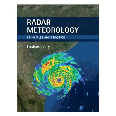 "Radar Meteorology: Principles and Practice" - "" ("Fabry Frdric")