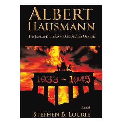 "Albert Hausmann: The Life and Times of a German SS Officer" - "" ("Lourie Stephen B.")