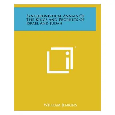 "Synchronistical Annals of the Kings and Prophets of Israel and Judah" - "" ("Jenkins William")