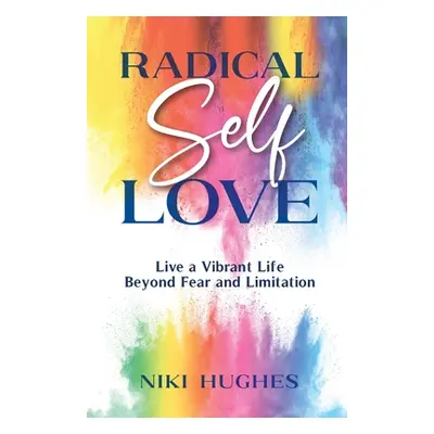 "Radical Self-Love" - "" ("Hughes Niki")