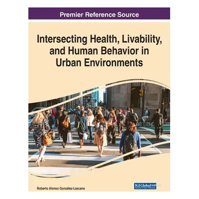 "Intersecting Health, Livability, and Human Behavior in Urban Environments" - "" ("Gonzlez-Lezca