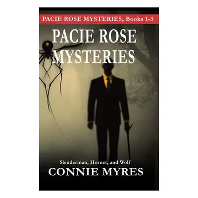 "Pacie Rose Mysteries: Slenderman, Hornet, and Wolf" - "" ("Myres Connie")