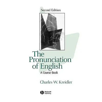 "The Pronunciation of English: A Course Book" - "" ("Kreidler Charles W.")