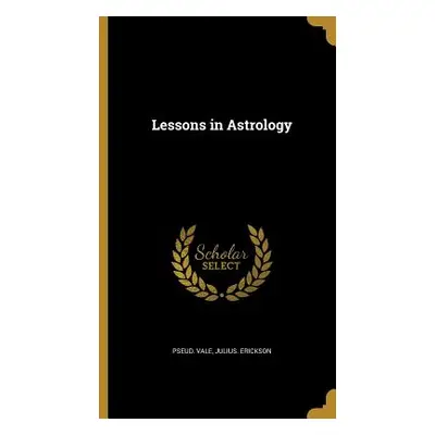 "Lessons in Astrology" - "" ("Vale Pseud")