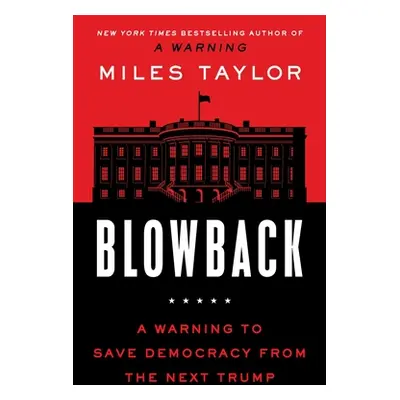 "Blowback: A Warning to Save Democracy from Trump's Revenge" - "" ("Taylor Miles")