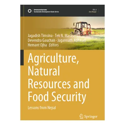 "Agriculture, Natural Resources and Food Security: Lessons from Nepal" - "" ("Timsina Jagadish")