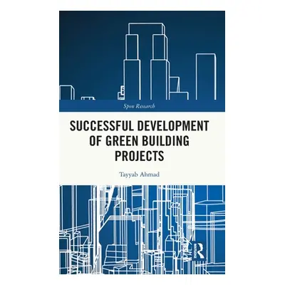 "Successful Development of Green Building Projects" - "" ("Ahmad Tayyab")