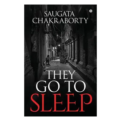 "They Go to Sleep" - "" ("Saugata Chakraborty")