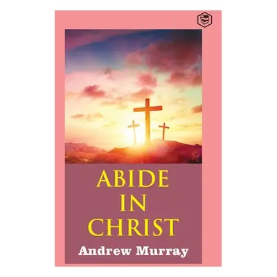 "Abide in Christ" - "" ("Murray Andrew")