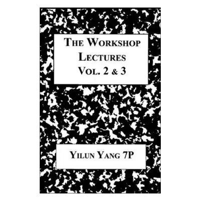 "The Workshop Lectures: Volumes Two and Three" - "" ("Yang Yilun")