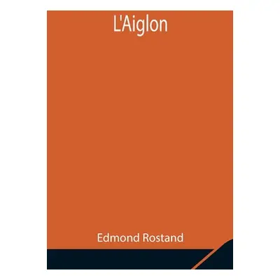 "L'Aiglon" - "" ("Rostand Edmond")