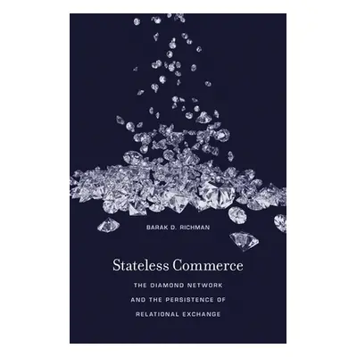 "Stateless Commerce: The Diamond Network and the Persistence of Relational Exchange" - "" ("Rich