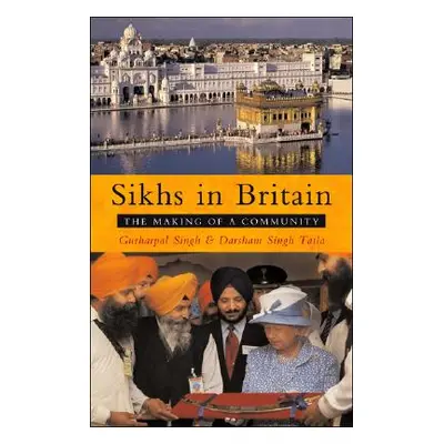 "Sikhs in Britain: The Making of a Community" - "" ("Singh Gurharpal")