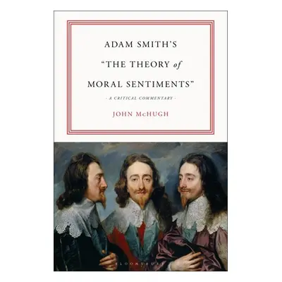 "Adam Smith's The Theory of Moral Sentiments": A Critical Commentary"" - "" ("McHugh John")