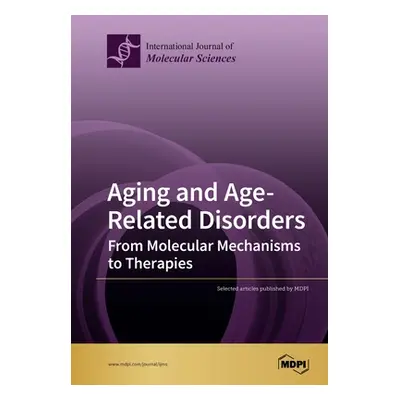 "Aging and Age-Related Disorders: From Molecular Mechanisms to Therapies" - "" ("Titorenko Vladi