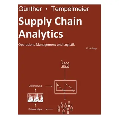 "Supply Chain Analytics: Operations Management und Logistik" - "" ("Gnther Hans-Otto")