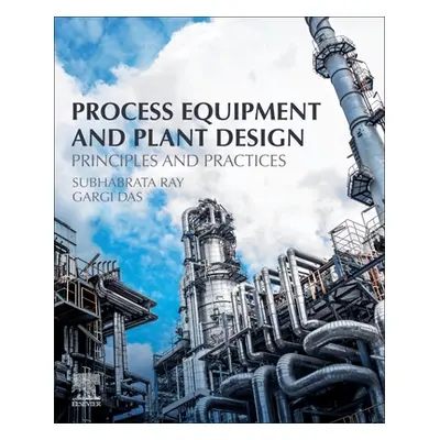 "Process Equipment and Plant Design: Principles and Practices" - "" ("Ray Subhabrata")