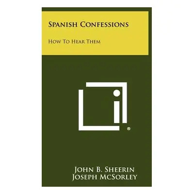 "Spanish Confessions: How To Hear Them" - "" ("Sheerin John B.")