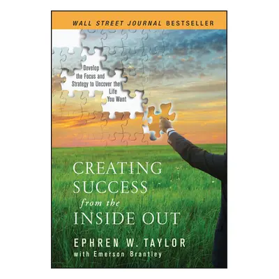 "Creating Success from the Inside Out" - "" ("Taylor Ephren W.")