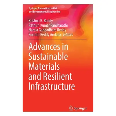 "Advances in Sustainable Materials and Resilient Infrastructure" - "" ("Reddy Krishna R.")