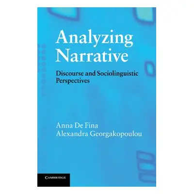 "Analyzing Narrative: Discourse and Sociolinguistic Perspectives" - "" ("de Fina Anna")