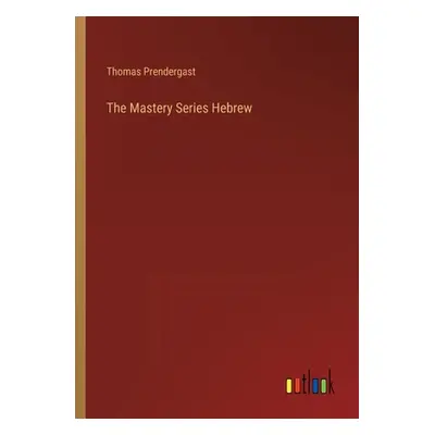 "The Mastery Series Hebrew" - "" ("Prendergast Thomas")