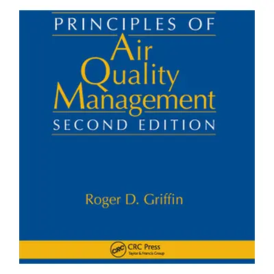 "Principles of Air Quality Management" - "" ("Griffin Roger D.")