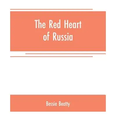 "The red heart of Russia" - "" ("Beatty Bessie")