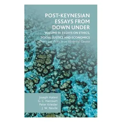 "Post-Keynesian Essays from Down Under Volume III: Essays on Ethics, Social Justice and Economic