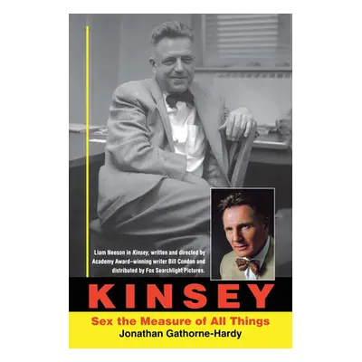 "Kinsey: Sex the Measure of All Things" - "" ("Gathorne-Hardy Jonathan")