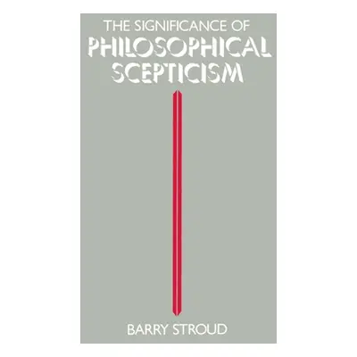 "The Significance of Philosophical Scepticism" - "" ("Stroud Barry")