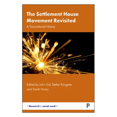 "The Settlement House Movement Revisited: A Transnational History" - "" ("Vicary Sarah")