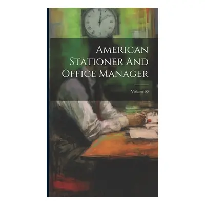 "American Stationer And Office Manager; Volume 90" - "" ("Anonymous")