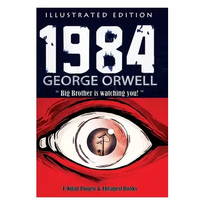 1984: [Illustrated Edition] (Orwell George)