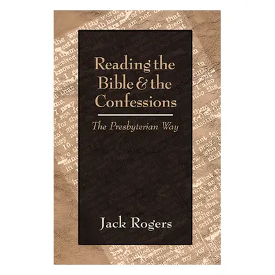 "Reading the Bible and the Confessions" - "" ("Rogers Jack")