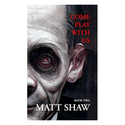 "Come Play with Us: An Extreme Horror Collection (Book 2)" - "" ("Shaw Matt")