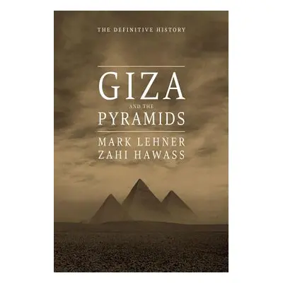 "Giza and the Pyramids: The Definitive History" - "" ("Lehner Mark")