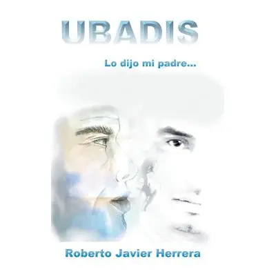 "Ubadis: Lo Dijo Mi Padre" - "" ("Herrera Roberto Javier")