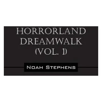 "Horrorland Dreamwalk (Vol. 1)" - "" ("Stephens Noah")