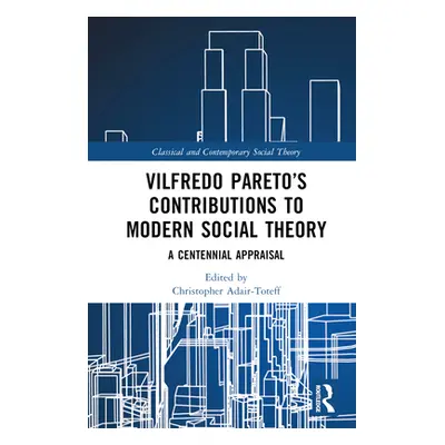 "Vilfredo Pareto's Contributions to Modern Social Theory: A Centennial Appraisal" - "" ("Adair-T