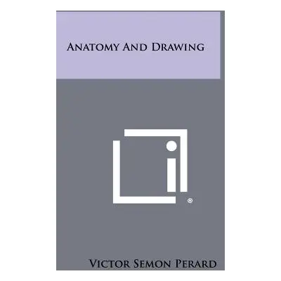 "Anatomy And Drawing" - "" ("Perard Victor Semon")