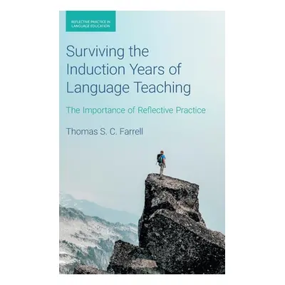 "Surviving the Induction Years of Language Teaching: The Importance of Reflective Practice" - ""