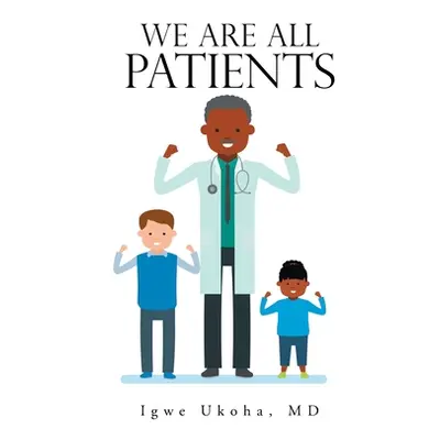 "We Are All Patients" - "" ("Ukoha Igwe")