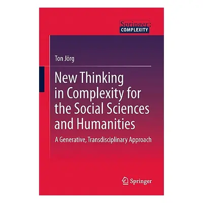 "New Thinking in Complexity for the Social Sciences and Humanities: A Generative, Transdisciplin